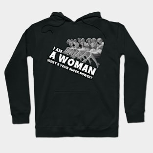 Women In Power - I Am A Woman. What's Your Super Power? Hoodie